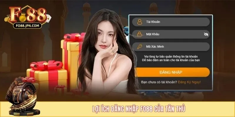 Lợi ích đăng nhập FO88 của tân thủ